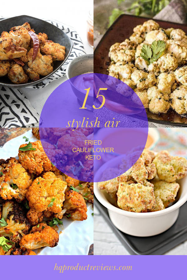 15 Stylish Air Fried Cauliflower Keto Best Product Reviews